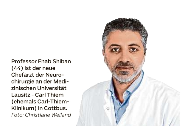 Professor Ehab Shiban (44) ist der neue Chefarzt der Neurochirurgie an der Medizinischen Universität Lausitz-Carl Thiem (ehemals Carl-Thiem Klinikum) in Cottbus.